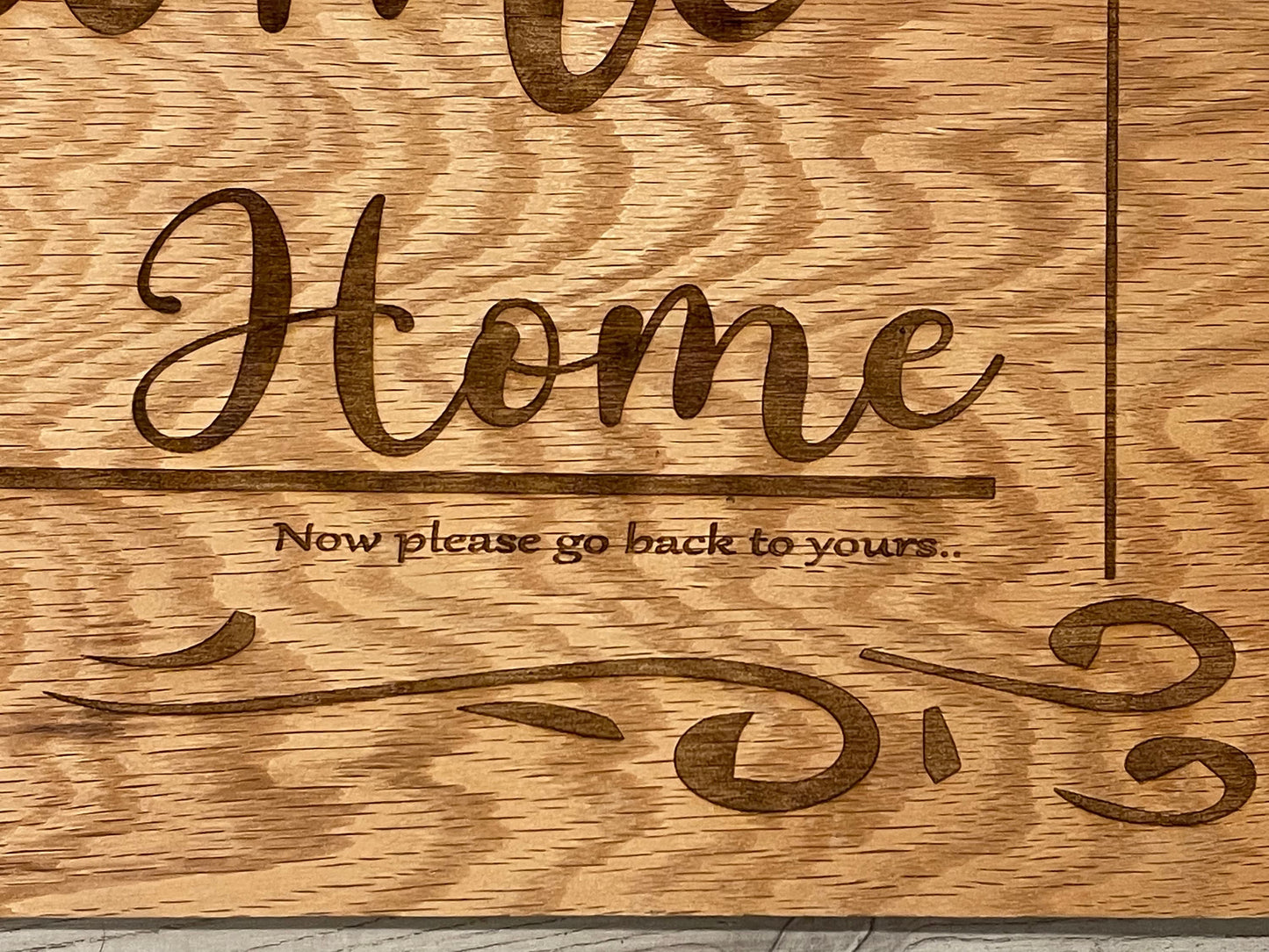 Welcome To Our Home (Now Please Go Back To Yours…) Wooden Sign-1