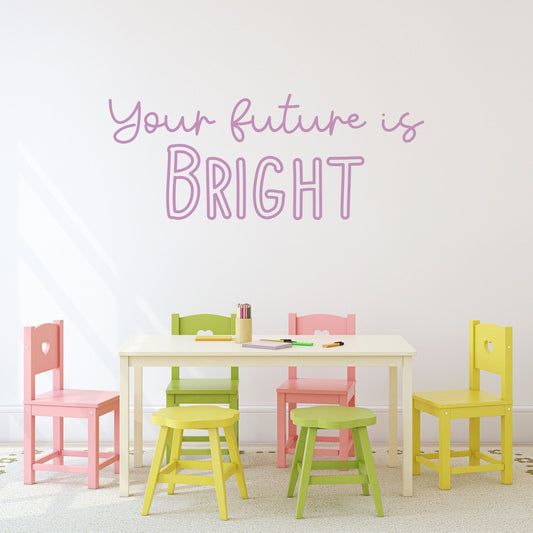 Your Future is Bright Wall Vinyl Decal, Fun Wall Decor for Classroom, School Mission Statement Decal Elementary School Decal, SKU:YFIB-0