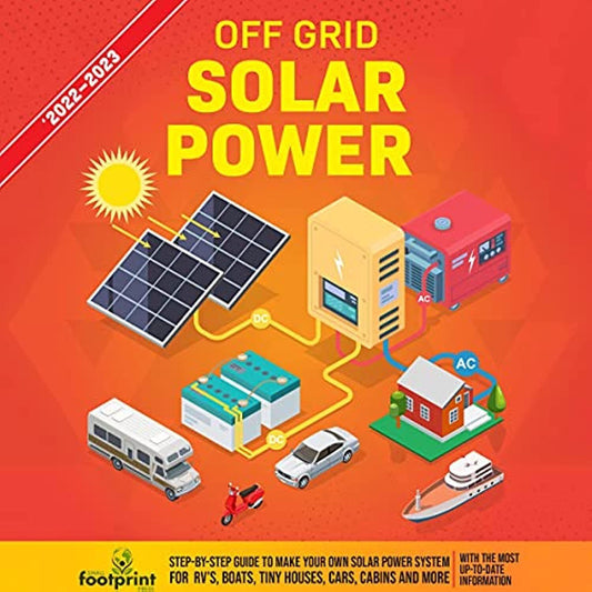 Off Grid Solar Power 2022-2023: Step-by-Step Guide to Make Your Own Solar Power